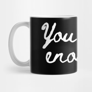 You are enough Mug